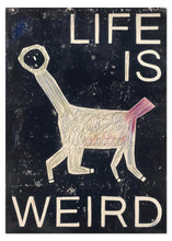 Load image into Gallery viewer, Tuyo - Life is Weird - Handfinished 01